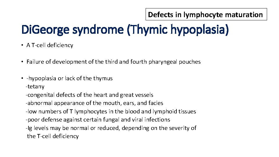 Defects in lymphocyte maturation Di. George syndrome (Thymic hypoplasia) • A T-cell deficiency •