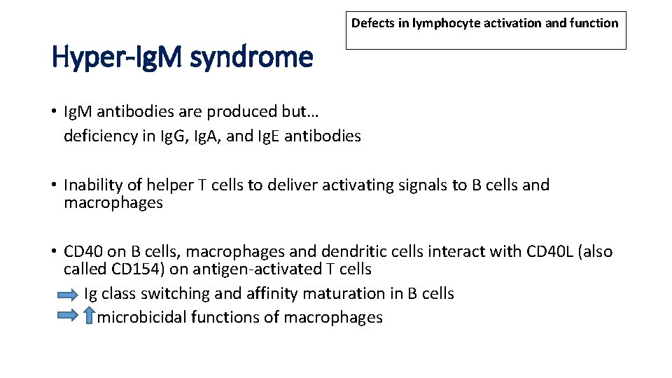 Defects in lymphocyte activation and function Hyper-Ig. M syndrome • Ig. M antibodies are