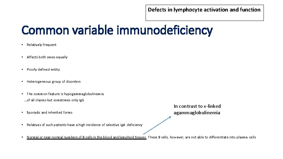 Defects in lymphocyte activation and function Common variable immunodeficiency • Relatively frequent • Affects