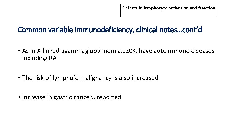Defects in lymphocyte activation and function Common variable immunodeficiency, clinical notes…cont’d • As in