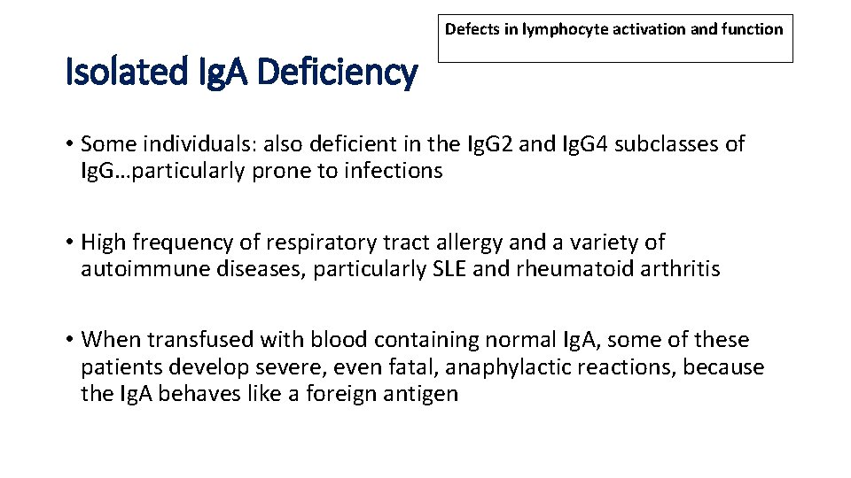 Defects in lymphocyte activation and function Isolated Ig. A Deficiency • Some individuals: also