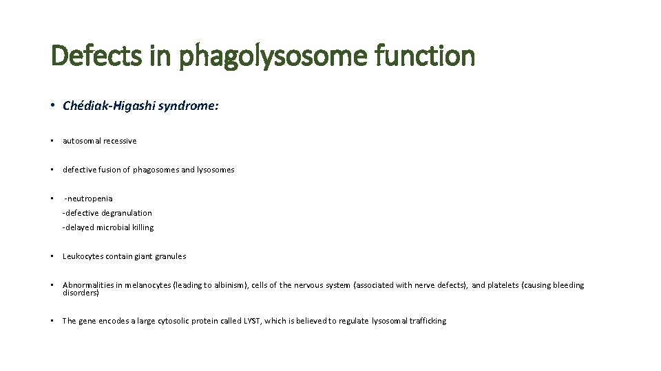 Defects in phagolysosome function • Chédiak-Higashi syndrome: • autosomal recessive • defective fusion of