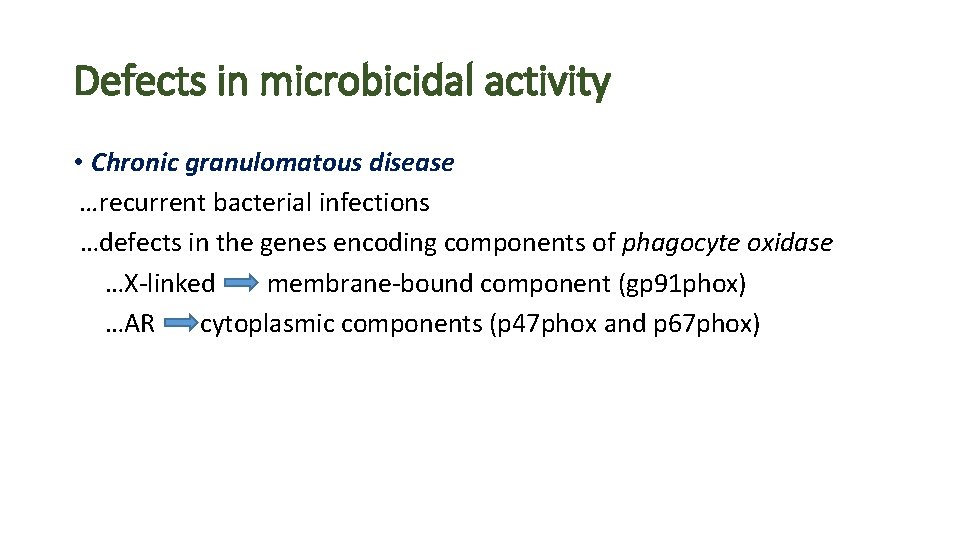 Defects in microbicidal activity • Chronic granulomatous disease …recurrent bacterial infections …defects in the