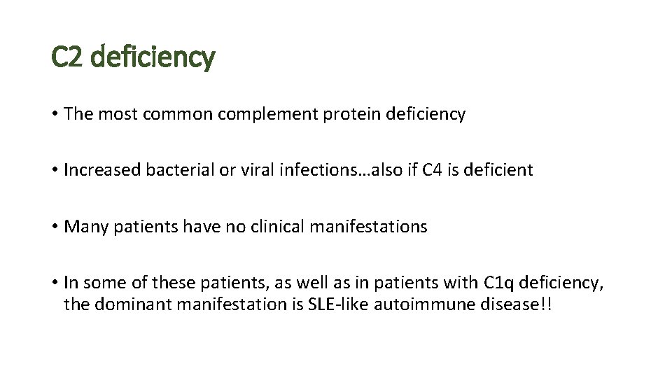 C 2 deficiency • The most common complement protein deficiency • Increased bacterial or