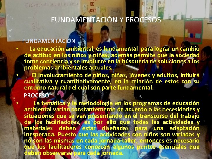 FUNDAMENTACIÓN Y PROCESOS FUNDAMENTACIÓN • La educación ambiental, es fundamental para lograr un cambio