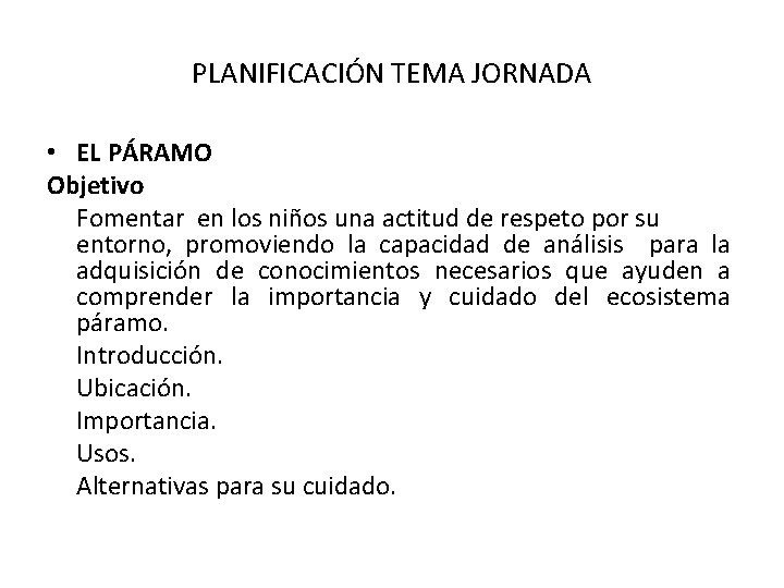 PLANIFICACIÓN TEMA JORNADA • EL PÁRAMO Objetivo Fomentar en los niños una actitud de