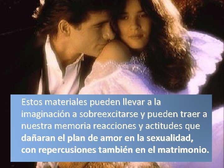 Estos materiales pueden llevar a la imaginación a sobreexcitarse y pueden traer a nuestra