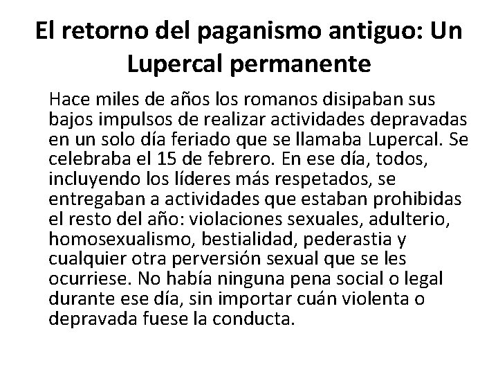 El retorno del paganismo antiguo: Un Lupercal permanente Hace miles de años los romanos