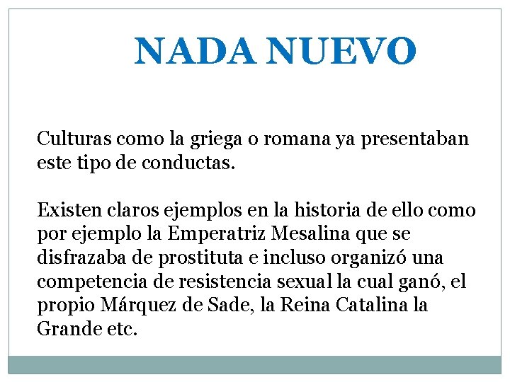 NADA NUEVO Culturas como la griega o romana ya presentaban este tipo de conductas.