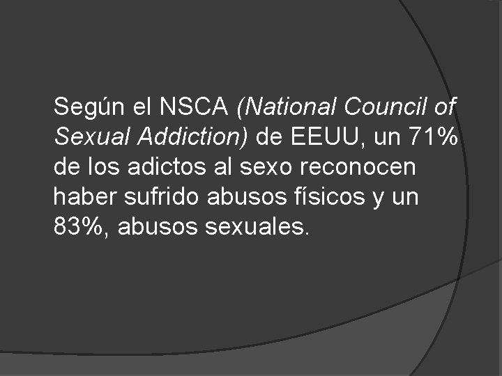 Según el NSCA (National Council of Sexual Addiction) de EEUU, un 71% de los