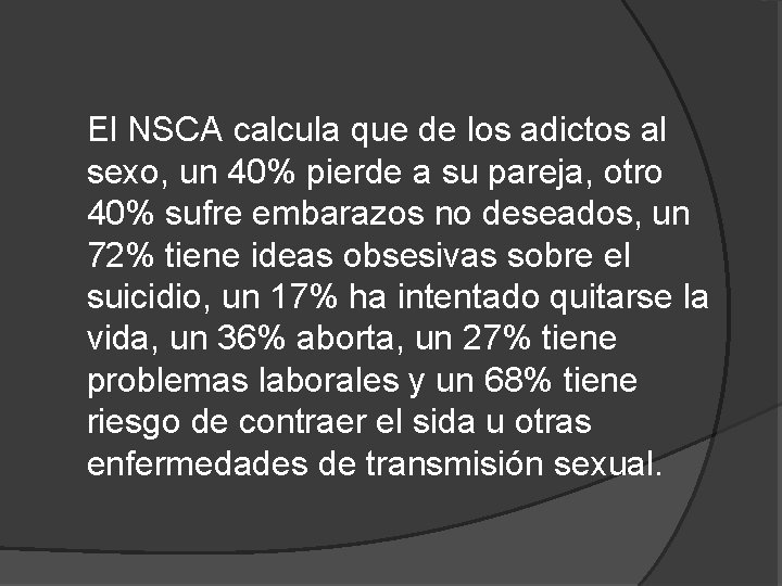El NSCA calcula que de los adictos al sexo, un 40% pierde a su