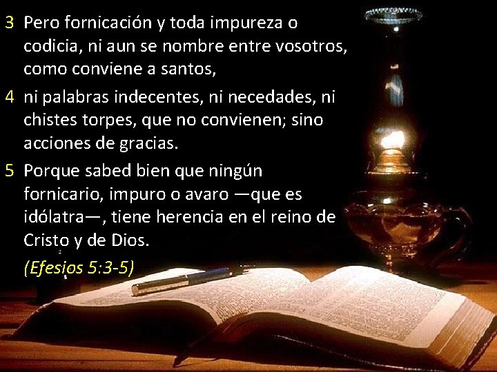 3 Pero fornicación y toda impureza o codicia, ni aun se nombre entre vosotros,