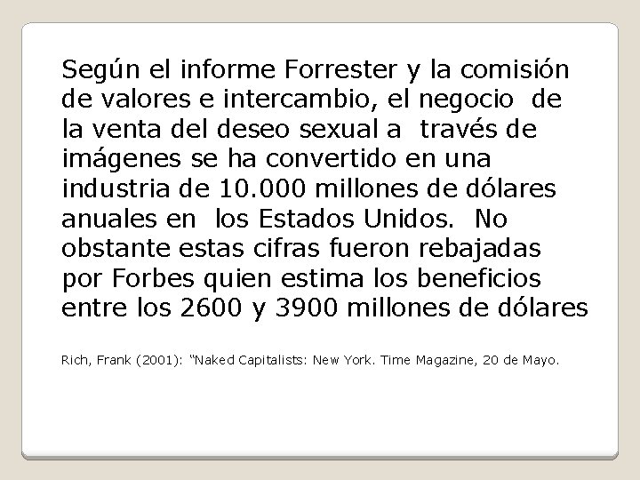 Según el informe Forrester y la comisión de valores e intercambio, el negocio de