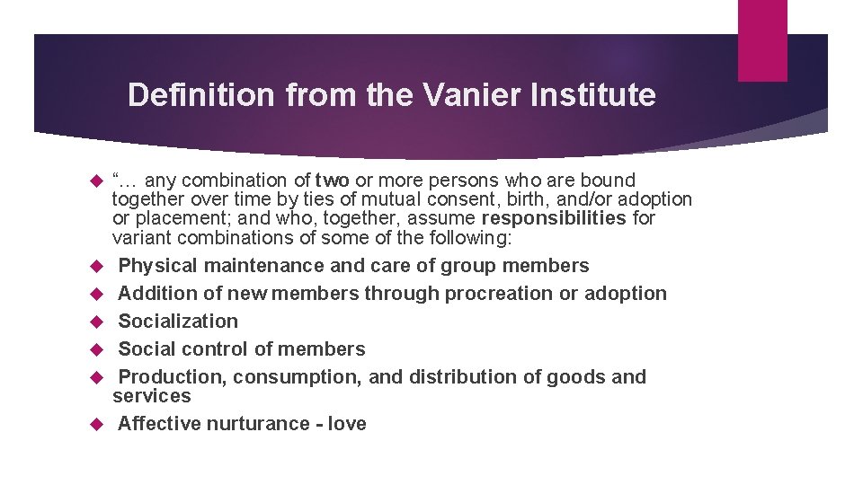 Definition from the Vanier Institute “… any combination of two or more persons who