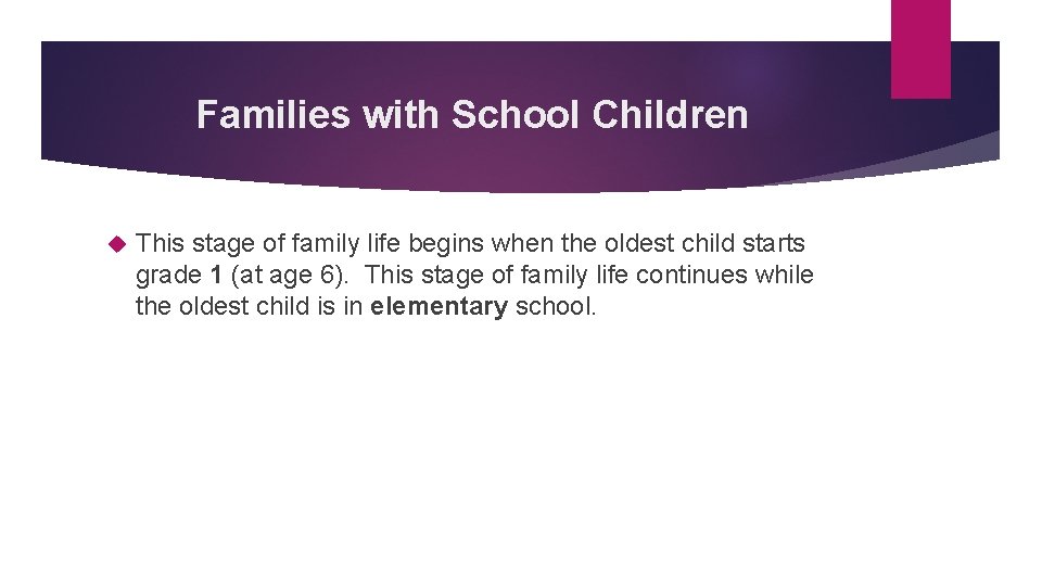 Families with School Children This stage of family life begins when the oldest child