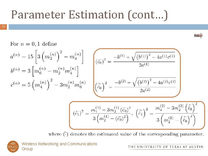 Parameter Estimation (cont…) 17 Return Wireless Networking and Communications Group 