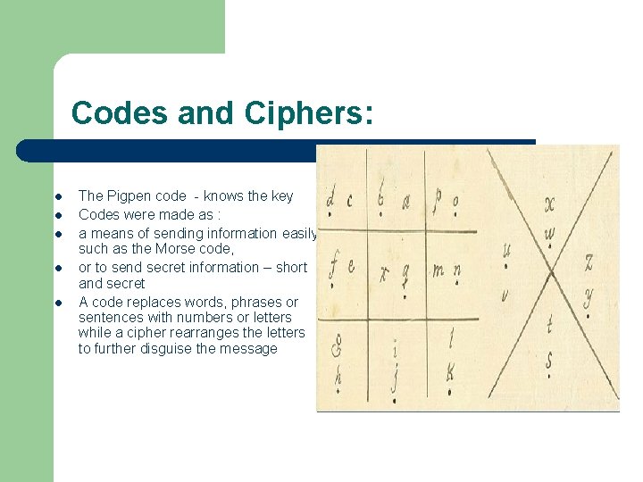 Codes and Ciphers: l l l The Pigpen code - knows the key Codes