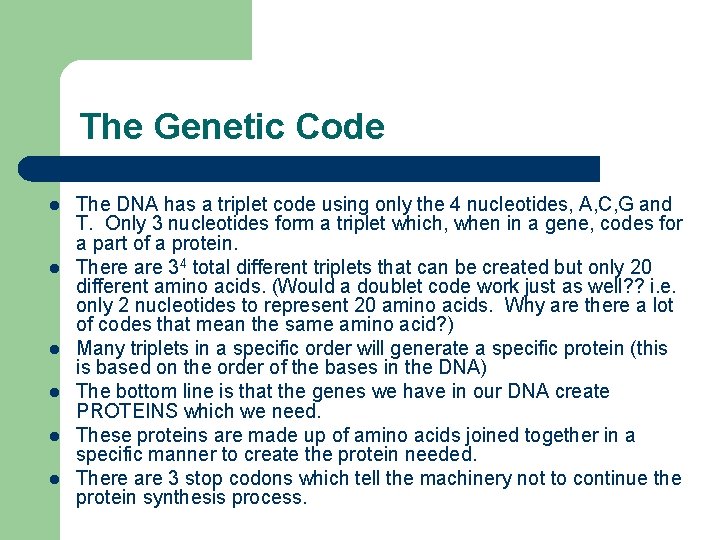 The Genetic Code l l l The DNA has a triplet code using only