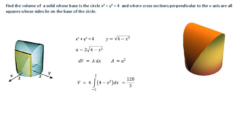 Find the volume of a solid whose base is the circle x 2 +