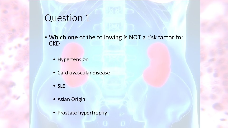 Question 1 • Which one of the following is NOT a risk factor for