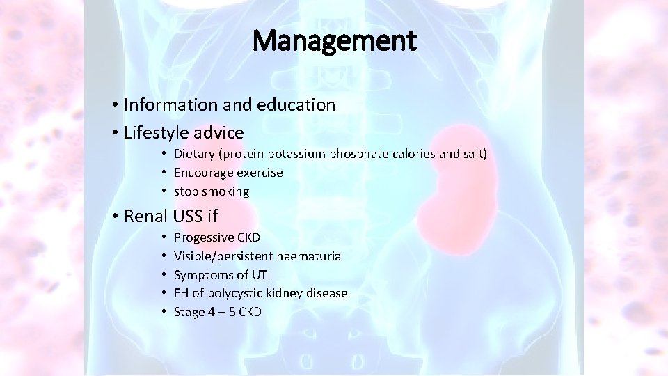 Management • Information and education • Lifestyle advice • Dietary (protein potassium phosphate calories