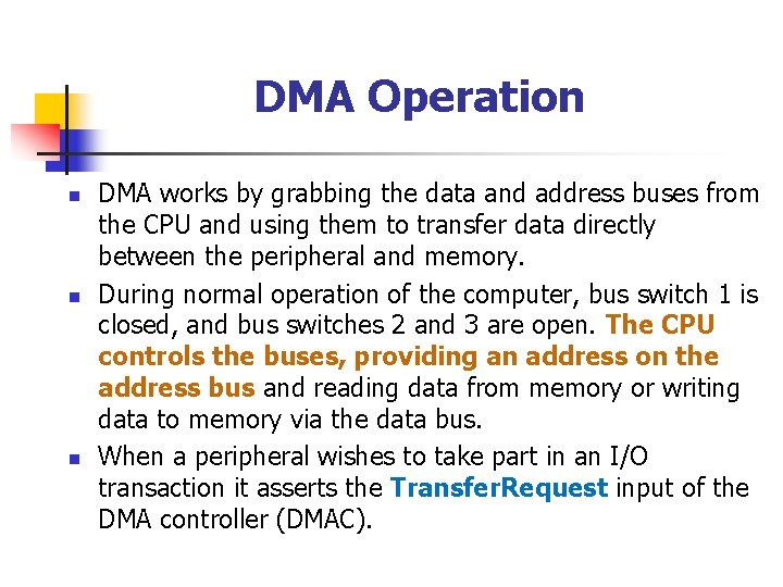 DMA Operation n DMA works by grabbing the data and address buses from the