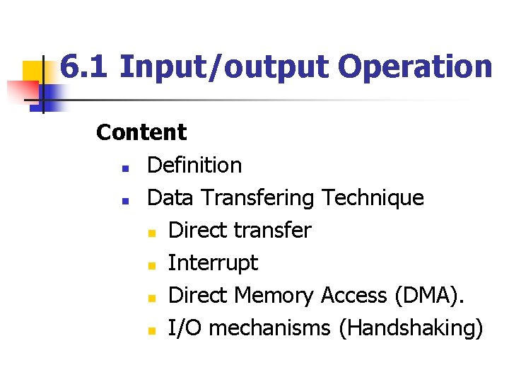 6. 1 Input/output Operation Content n Definition n Data Transfering Technique n Direct transfer