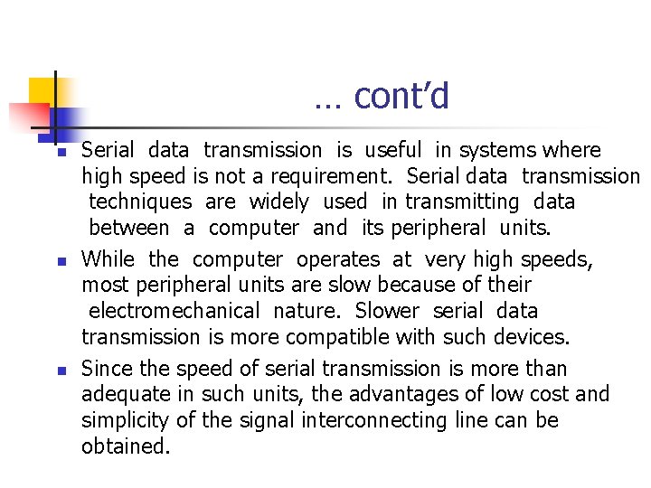  … cont’d n n n Serial data transmission is useful in systems where