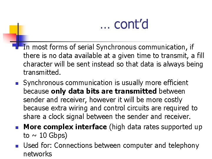  … cont’d n n In most forms of serial Synchronous communication, if there