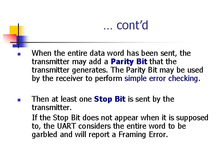  … cont’d n When the entire data word has been sent, the transmitter