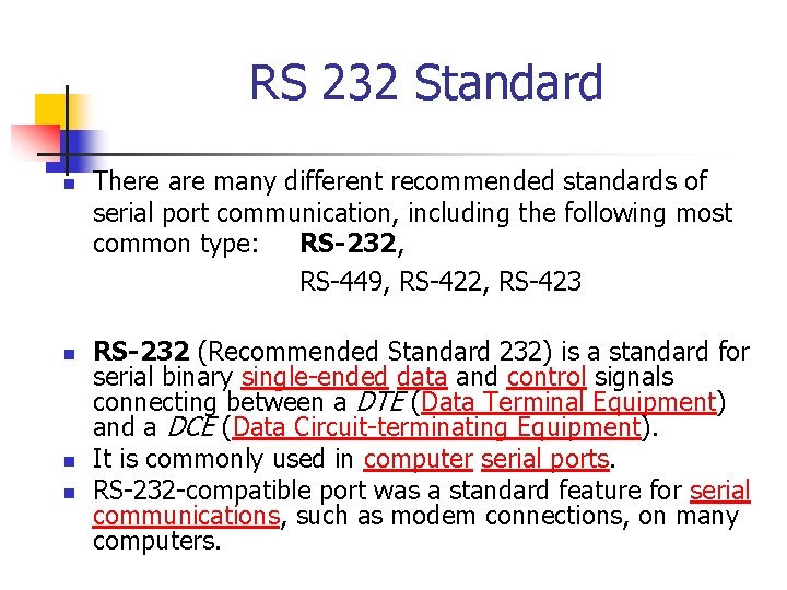 RS 232 Standard n n There are many different recommended standards of serial port