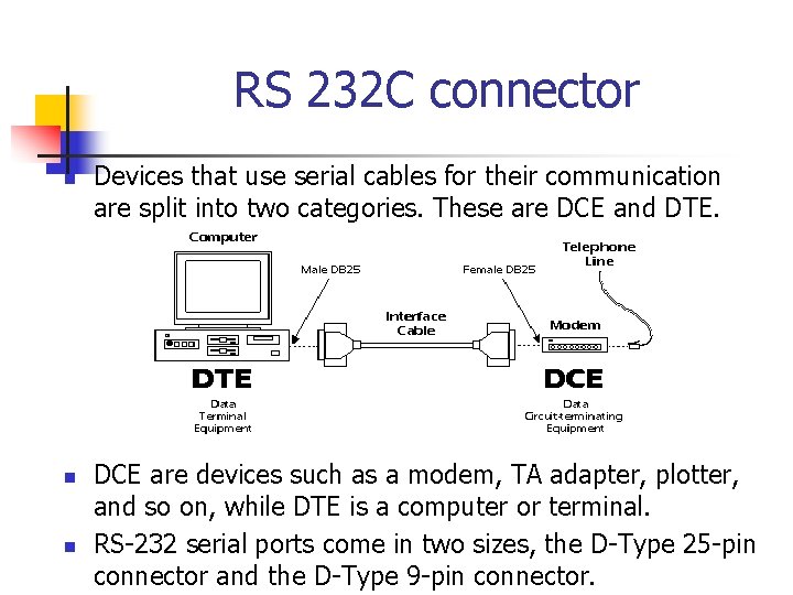 RS 232 C connector n n n Devices that use serial cables for their