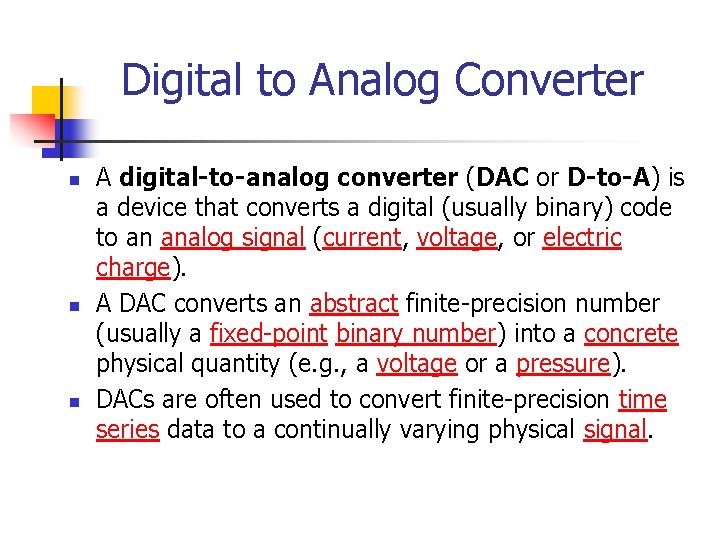 Digital to Analog Converter n n n A digital-to-analog converter (DAC or D-to-A) is