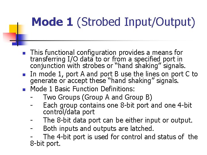 Mode 1 (Strobed Input/Output) n n n This functional configuration provides a means for