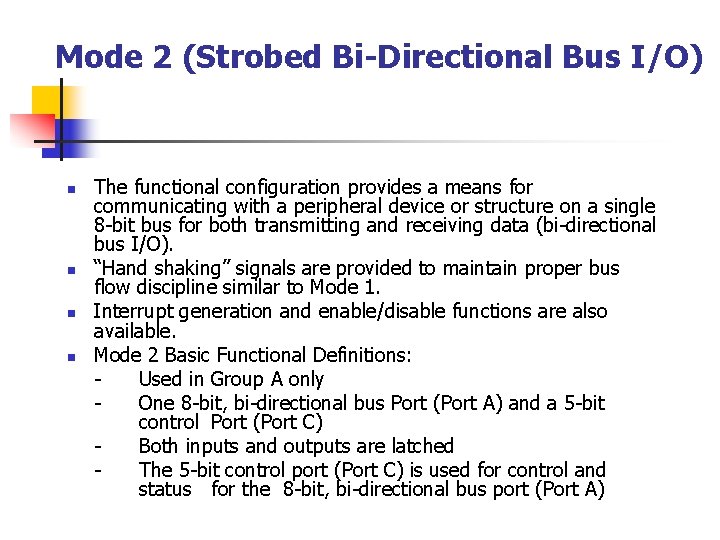 Mode 2 (Strobed Bi-Directional Bus I/O) n n The functional configuration provides a means