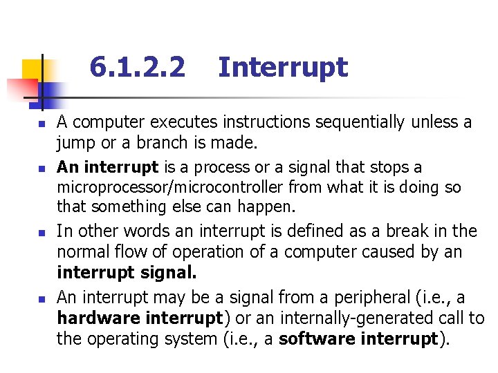 6. 1. 2. 2 Interrupt n n A computer executes instructions sequentially unless a