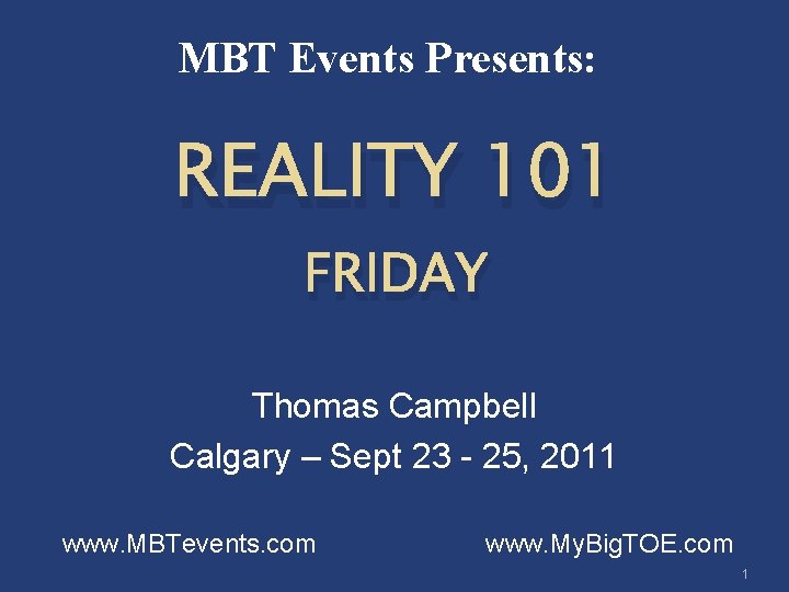 MBT Events Presents: REALITY 101 FRIDAY Thomas Campbell Calgary – Sept 23 - 25,