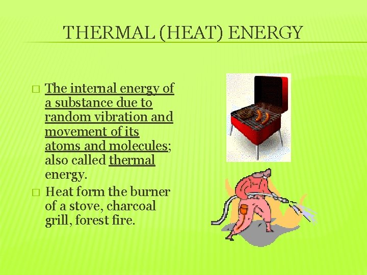 THERMAL (HEAT) ENERGY � � The internal energy of a substance due to random