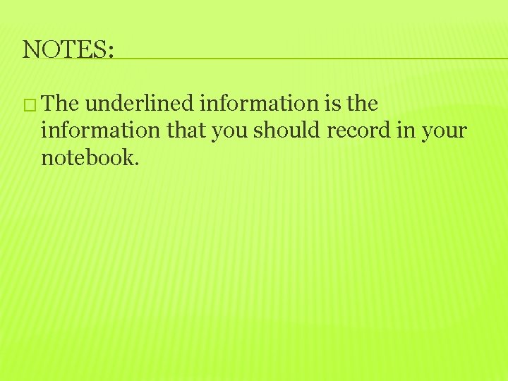 NOTES: � The underlined information is the information that you should record in your