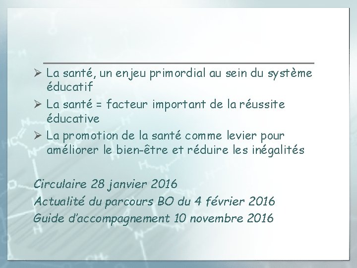 Ø La santé, un enjeu primordial au sein du système éducatif Ø La santé