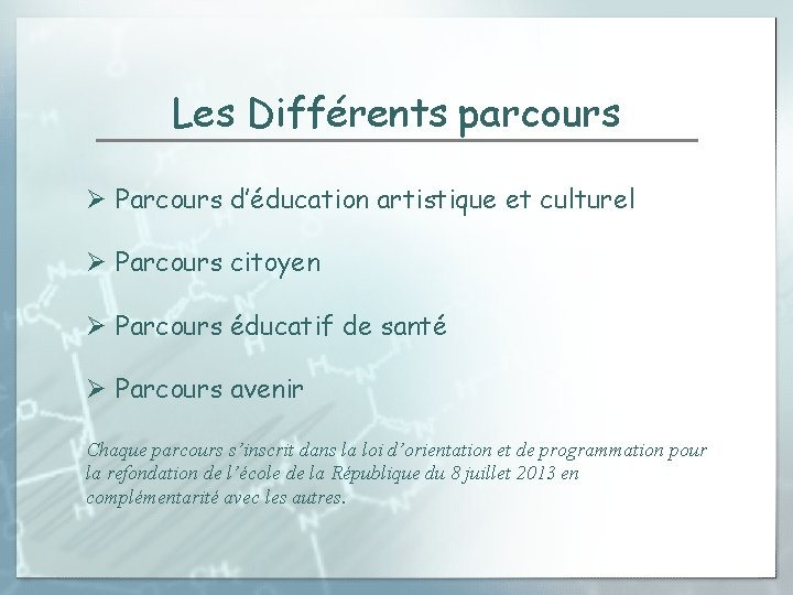 Les Différents parcours Ø Parcours d’éducation artistique et culturel Ø Parcours citoyen Ø Parcours