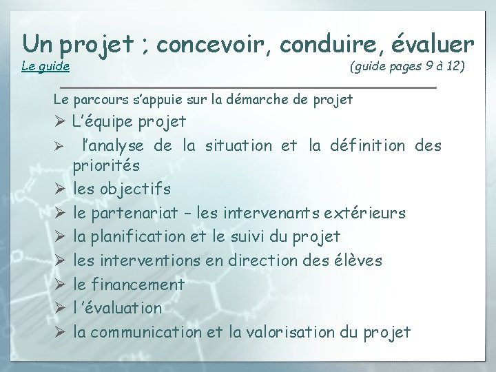 Un projet ; concevoir, conduire, évaluer Le guide (guide pages 9 à 12) Le