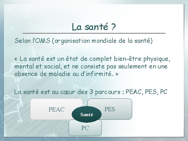 La santé ? Selon l’OMS (organisation mondiale de la santé) « La santé est