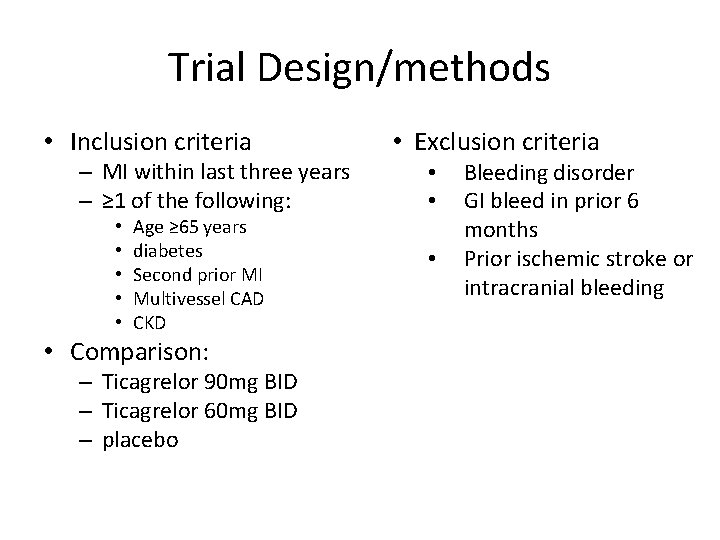 Trial Design/methods • Inclusion criteria – MI within last three years – ≥ 1
