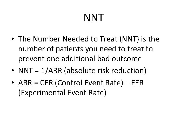 NNT • The Number Needed to Treat (NNT) is the number of patients you