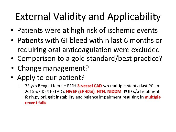 External Validity and Applicability • Patients were at high risk of ischemic events •