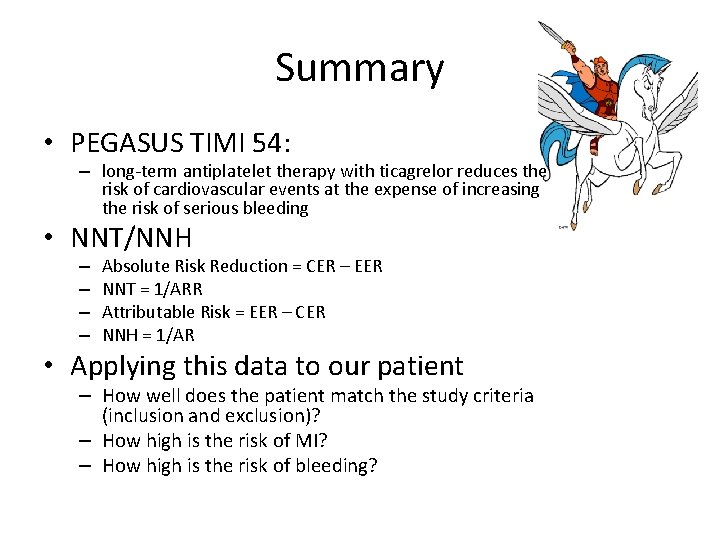 Summary • PEGASUS TIMI 54: – long-term antiplatelet therapy with ticagrelor reduces the risk