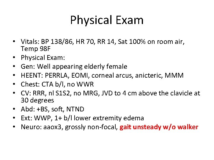Physical Exam • Vitals: BP 138/86, HR 70, RR 14, Sat 100% on room