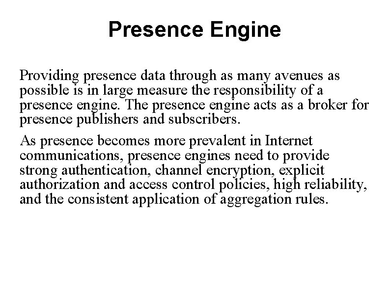 Presence Engine Providing presence data through as many avenues as possible is in large