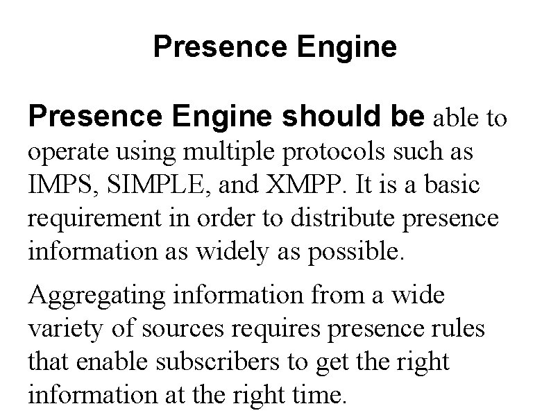 Presence Engine should be able to operate using multiple protocols such as IMPS, SIMPLE,